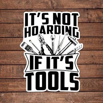 1/2/5张装【一次性趣味工具箱贴纸】囤积工具不算囤积 趣味木匠/机械师工具箱贴纸|哑光乙烯基自粘纸，适用于汽车保险杠、笔记本电脑、水瓶 - 一次性，不规则形状，兼容塑料表面，背面粘贴