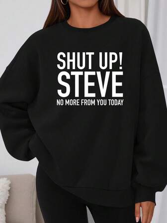 Plus Size Women's College "SHUT UP! STEVE" And "NO MORE FROM YOU TODAY"Text Pattern Sweatshirt Round Neck Long Sleeves Casual Spring/Summer/Fall Women's Plus-Size Long-Sleeved Sweatshirt Going Out Tops Women,Vacation Outfits Women