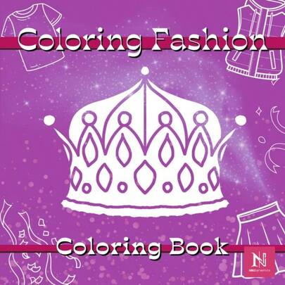 Coloring Fashion Stylish Clothes and Accessories Coloring Book Adults and Teens: Fashionable Designs of Dresses, Shirts, Pants, Skirts, Suits, Costumes, Bags, Hats, Shoes and Other Clothing Items
