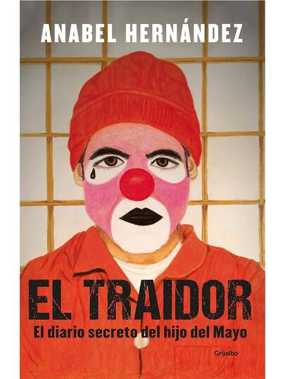 El Traidor. El diario secreto del hijo del Mayo De Anabel Hernández