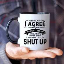 1pc, 11oz, Ceramic Coffee Mug, OFFEE MUG "I Agree With You Doesn't Mean You're Right, I Just Want You To Shut Up" Funny Coffee Cup - White Mug With Black Lettering, Humorous Birthdays, Holidays, Office, Bridesmaids & Best Christmas Gifts - 黑色4 - 查看 6