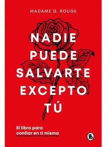 Nadie Puede Salvarte Excepto Tú. El Libro Para Confiar En Ti Misma /