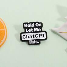 Fashion Internet Slogan Enamel Brooch Badge, "Hold On Let Me ChatGPT This", Fun And Humorous Design, Suitable For Backpacks, Clothing Decorations, Jacket Clips, Perfect For Birthdays Or Friend Gifts - Multicolor - View 5