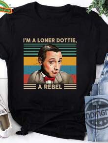 Maglietta Pee Wee Herman "Sono Un Solitario" Dottie "Una Maglietta Da Ribelle" Maglietta Pee Wee Herman Maglietta Divertente Maglietta Paul Reubens, Maglietta Retrò A Vestibilità A - 後七 - 查看 6