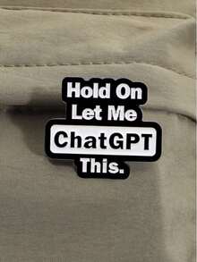 Fashion Internet Slogan Enamel Brooch Badge, "Hold On Let Me ChatGPT This", Fun And Humorous Design, Suitable For Backpacks, Clothing Decorations, Jacket Clips, Perfect For Birthdays Or Friend Gifts - Multicolor - View 2