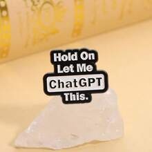Fashion Internet Slogan Enamel Brooch Badge, "Hold On Let Me ChatGPT This", Fun And Humorous Design, Suitable For Backpacks, Clothing Decorations, Jacket Clips, Perfect For Birthdays Or Friend Gifts - Multicolor - View 4