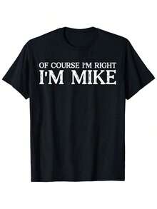 Funny Of Course I'm Right I'm Mike T Shirt   Classic Fit Cotton Blend Tee With Bold Text   Comfortable Round Neck Short Sleeve Top For Casual Wear   Black S XXXL - 黑色 - 查看 5