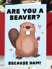 1pc "ARE YOU A BEAVER? BECAUSE DAM" Funny Valentine's Day Card, Beaver Holding Flower Design, Quality Greeting Card (12x17cm)/(4.72x6.7in) For Wife, Husband, Boyfriend, Girlfriend