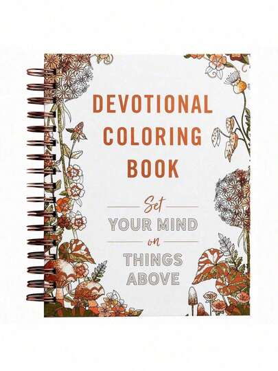 Et Your Mind On Things Above: Devotional Adult Coloring Book (75 Daily Devotions And Coloring Pages To Steady Your Soul) – The Perfect Gift For Christian Women (Faith Inspired Creativity) Spiral-Bound – Coloring Book
