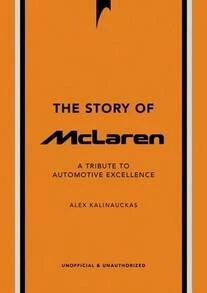 Pre-Owned The Story Of McLaren: A Tribute To Automotive Excellence (Hardcover) By Alex Kalinauckas - Single Book - View 1
