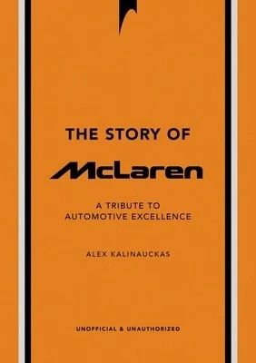 Pre-Owned The Story Of McLaren: A Tribute To Automotive Excellence (Hardcover) By Alex Kalinauckas - Single Book - View 1