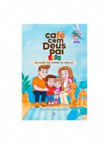 Café com Deus Pai Kids | Um Amor Que Sempre Me Abraça  | Júnior Rostirola | Vol. 3 - Livro único - Visão 1