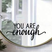 1-2pcs Black PVC Sticker With The Positive And Encouraging Slogan "You Are Enough" ,Waterproof Decal Stickers,PVC Stickers,Easy To Paste And Remove,For Home Decoration,Bathroom Decoration,Room Stuff,Living Room Decor, Dressing Table, Powder Room