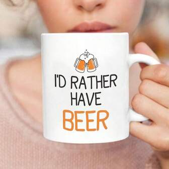 Coralgraph I'D Rather Have Beer Printed Tea Coffee Ceramic - Funny Printed Coffee Mug - Great Gift Idea MG5167