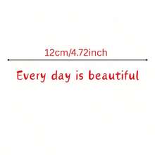 1pc "Every Day Is Beautiful" Seamless, Cornerless Sticker. This Sticker Is Designed For Dreamers And Doers, Blending Understated Elegance And Genuine Warmth, As A Companion To Face The Present And Move Towards The Future. It Is Durable, Leaves No Residue, And Can Be Easily Applied To Curved Or Flat Surfaces - Whether Decorating Your Beloved Car Or Keeping Hope Alive During Your Daily Commute, It Will Add A Touch Of Radiance. - A - View 10