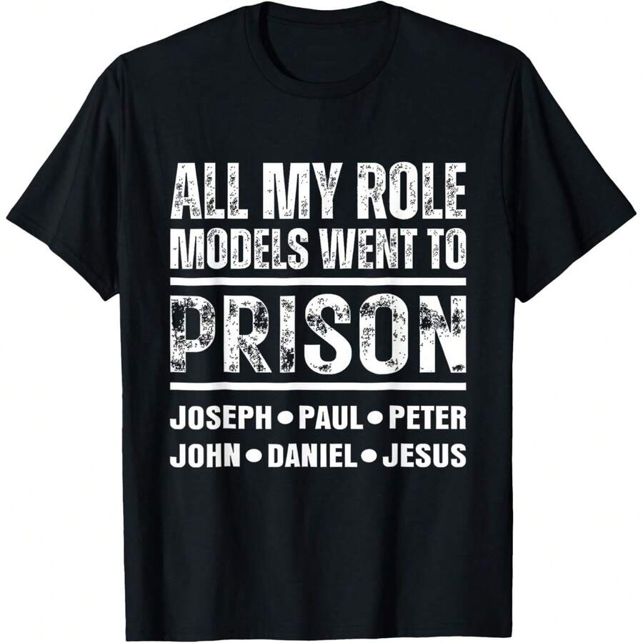 All My Role Models Went To Prison Christian T-Shirt - Black - View 1