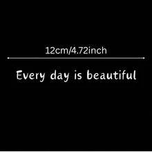 1pc "Every Day Is Beautiful" Seamless, Cornerless Sticker. This Sticker Is Designed For Dreamers And Doers, Blending Understated Elegance And Genuine Warmth, As A Companion To Face The Present And Move Towards The Future. It Is Durable, Leaves No Residue, And Can Be Easily Applied To Curved Or Flat Surfaces - Whether Decorating Your Beloved Car Or Keeping Hope Alive During Your Daily Commute, It Will Add A Touch Of Radiance. - A - View 8