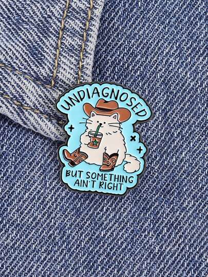 1pc Cowboy Cat Enamel Badge "Undiagnosed But Something Ain't Right" Fun Brooch Clothes Backpack Accessories Jewelry Gift For Friends