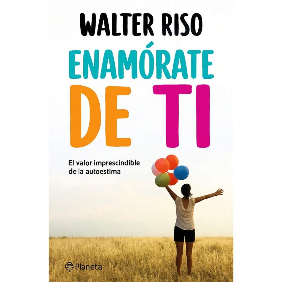 Enamórate De Ti Walter Riso Autoestima Planeta Tapa Blanda - Blanco - Ver 1