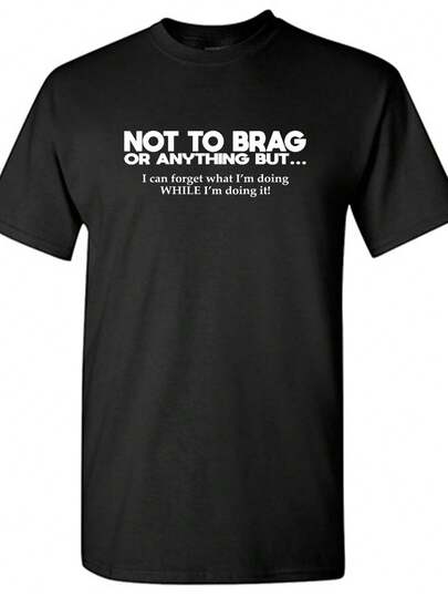 Camiseta divertida y sarcástica para hombres - No me estoy presumiendo, pero puedo olvidar lo que estoy haciendo - Negra con texto blanco - Camiseta de peso pesado - Regalo divertido para el Día del Padre para hombres - Adecuada para ocasiones casuales y formales diarias - Camiseta cómoda de las cuatro estaciones - para yoga, fiestas - Ropa de esposo - Humor de amnesia sarcástica - Camiseta de cuello redondo de fácil cuidado para el gimnasio