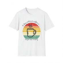 A Day Without Coffee Is... T-Shirt, Unis Softstyle T-Shirt - - White - View 1