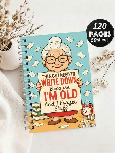 Funny Notebook For The Elderly - "Because I'm Old And Forgetful, I Need To Write Things Down", Cute Cartoon Design, Suitable For Office Or Home Use, Essential For Back To School Season