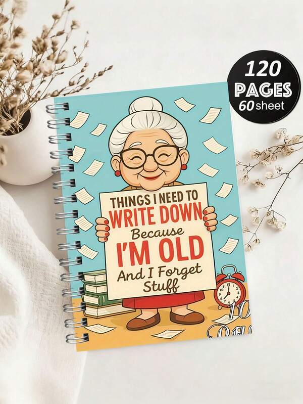 Funny Notebook For The Elderly - "Because I'm Old And Forgetful, I Need To Write Things Down", Cute Cartoon Design, Suitable For Office Or Home Use, Essential For Back To School Season