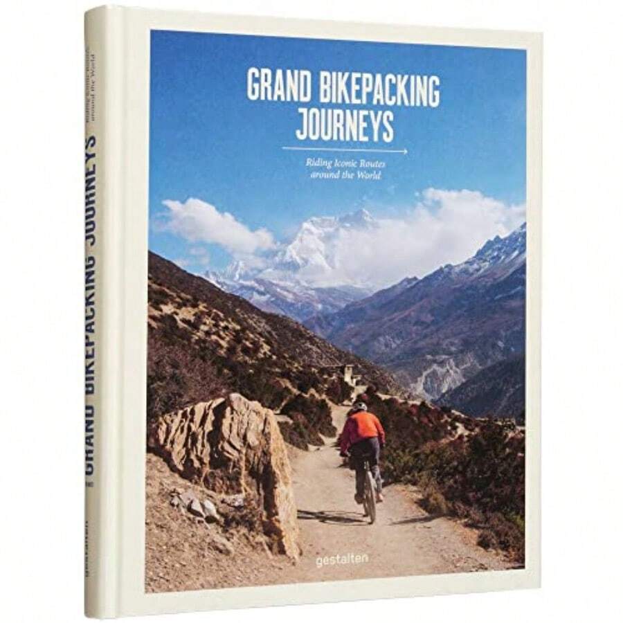 Grand Bikepacking Journeys: Riding Iconic Routes Around The World for ...