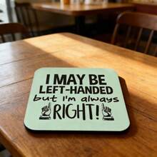 Funny Lefty Coaster - "I'm Lefty But Always Right" Gift (ER268) - Multicolor - View 1