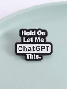 Fashion Internet Slogan Enamel Brooch Badge, "Hold On Let Me ChatGPT This", Fun And Humorous Design, Suitable For Backpacks, Clothing Decorations, Jacket Clips, Perfect For Birthdays Or Friend Gifts - Multicolor - View 10
