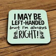 Funny Lefty Coaster - "I'm Lefty But Always Right" Gift (ER268) - Multicolor - View 5