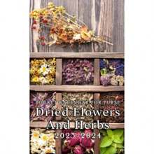 2023-2024 Dried Flowers and Herbs Pocket Calendar: 2 Year Monthly Planner With Dried Flowers and Herbs 24 Months Calendar For Purse Vitally Need Small... Diary With Password Logs and Note Sections - como en la foto - Ver 2