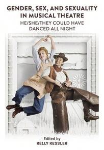 Pre-Owned Gender, Sex, And Sexuality In Musical Theatre: He/She/They Could Have Danced All Night (Paperback) By Kelly Kessler - Single Book - View 1