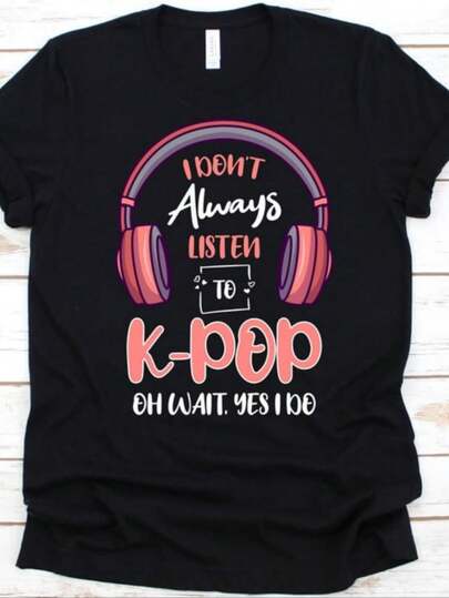 IDon'tAlwaysListenToK-PopShirt,KoreanPopFan,FingerHeart,HeadphoneDesign,K-DramaAddict,K-PopLover,OppaT-Shirt,K-PopMusic.
