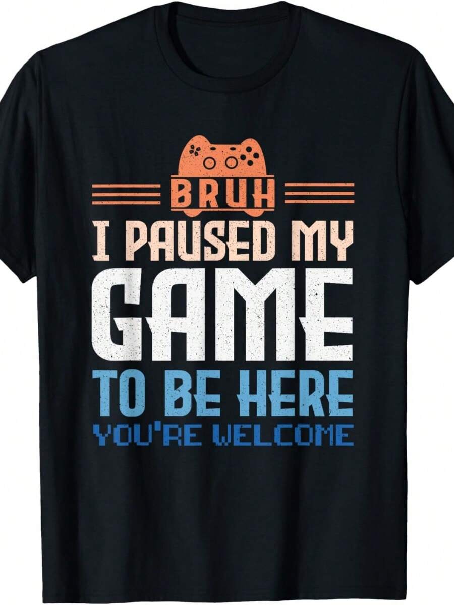 BRUH I Paused My Game To Be Here You_re Welcome Video Gamer Gift Unisex T-Shirt - 黑色 - 查看 1