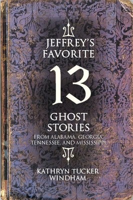 Pre-Owned Jeffrey's Favorite 13 Ghost Stories: From Alabama, Georgia, Tennessee, And Mississippi (Paperback) By Kathryn Tucker Windham - Single Book - View 1