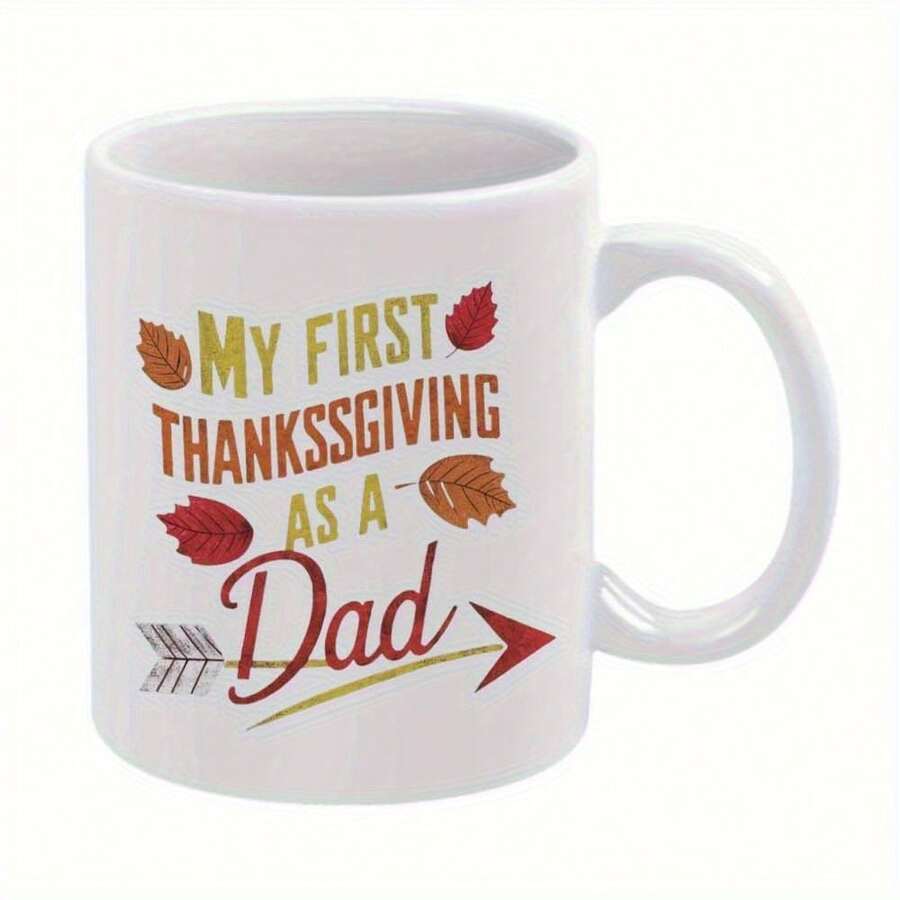 1 Piece My First Thanksgiving Father 11 Oz Ceramic Mug - Autumn Leaves And Festive Design, Exclusive Durable Hand-Washable New Dads, Quality Printed Patterns Holidays, Birthdays, Or Summer Celebrations, Sturdy Construction Commemorative Cup, Celebration - Leaves, Arrows, Father, Thanksgiving - View 1