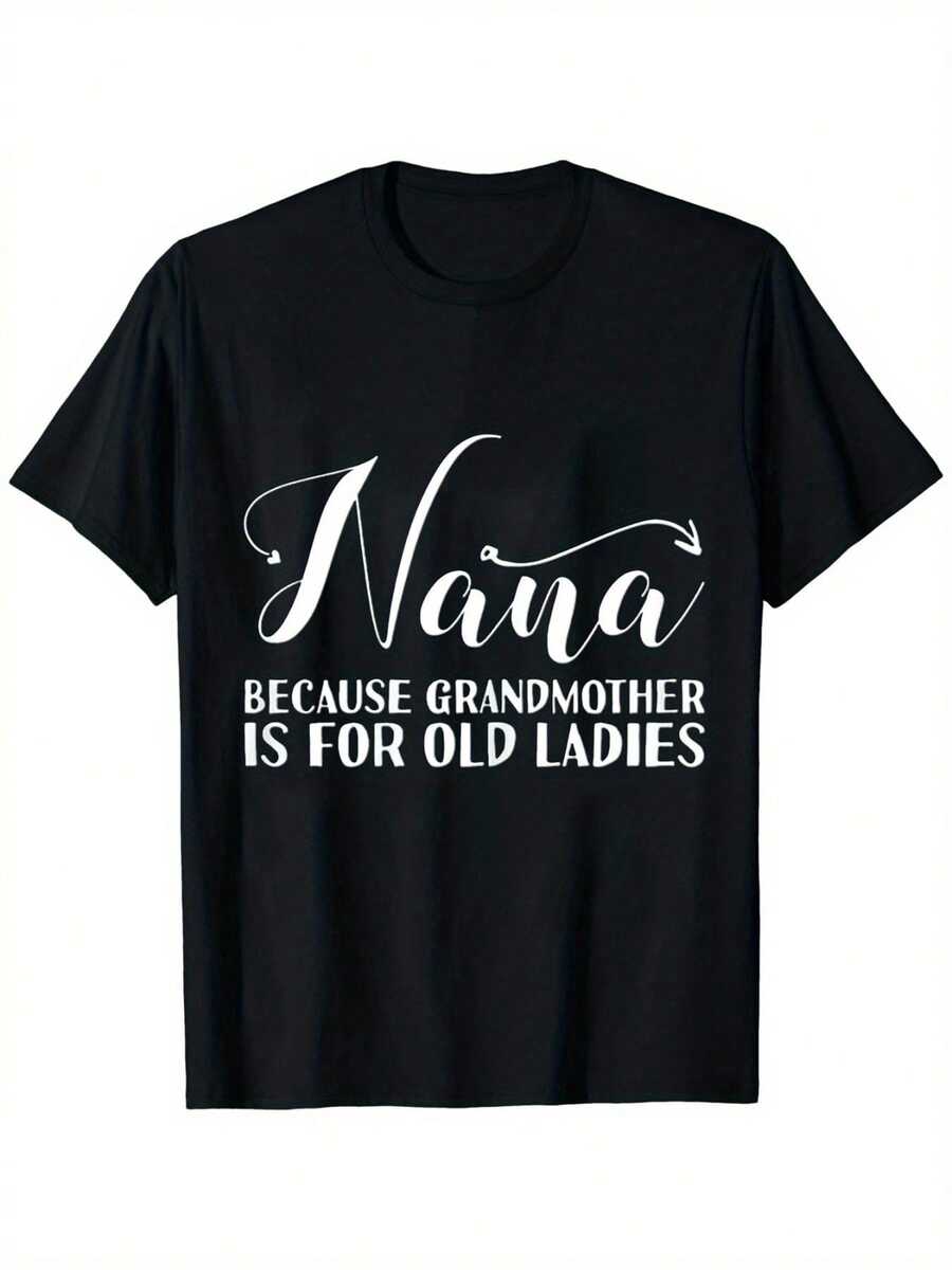 Womens Nana Because Grandmother Is For Old Ladies Funny Grandma T-ShirtSame Style For Men And Women 2025 Summer Short-Sleeved Printed T-Shirt Pure Cotton 220G - 黑色 - 查看 1