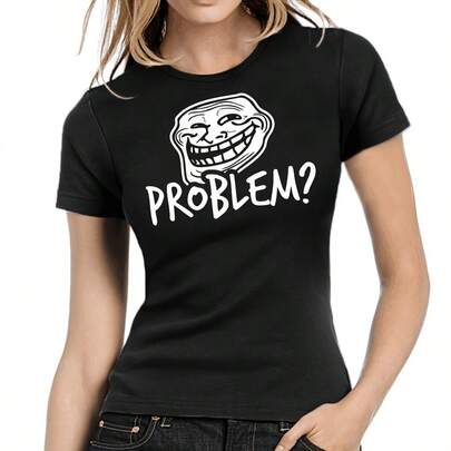 Problem Coolface Trollface Troll Cult Fun Geek Meme Comedy Ladies Girlie T-Shirt-