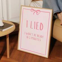 1pc Frameless Pink Bow "I Lied, I Can't Be Ready In 5 Minutes" Funny Quote Wall Art Canvas Poster, Humorous Home Decor For Room Decor, Dorm Essentials, Birthday Gift And Party Decoration, Vintage Quote Bedroom Decor - Multicolor - View 1