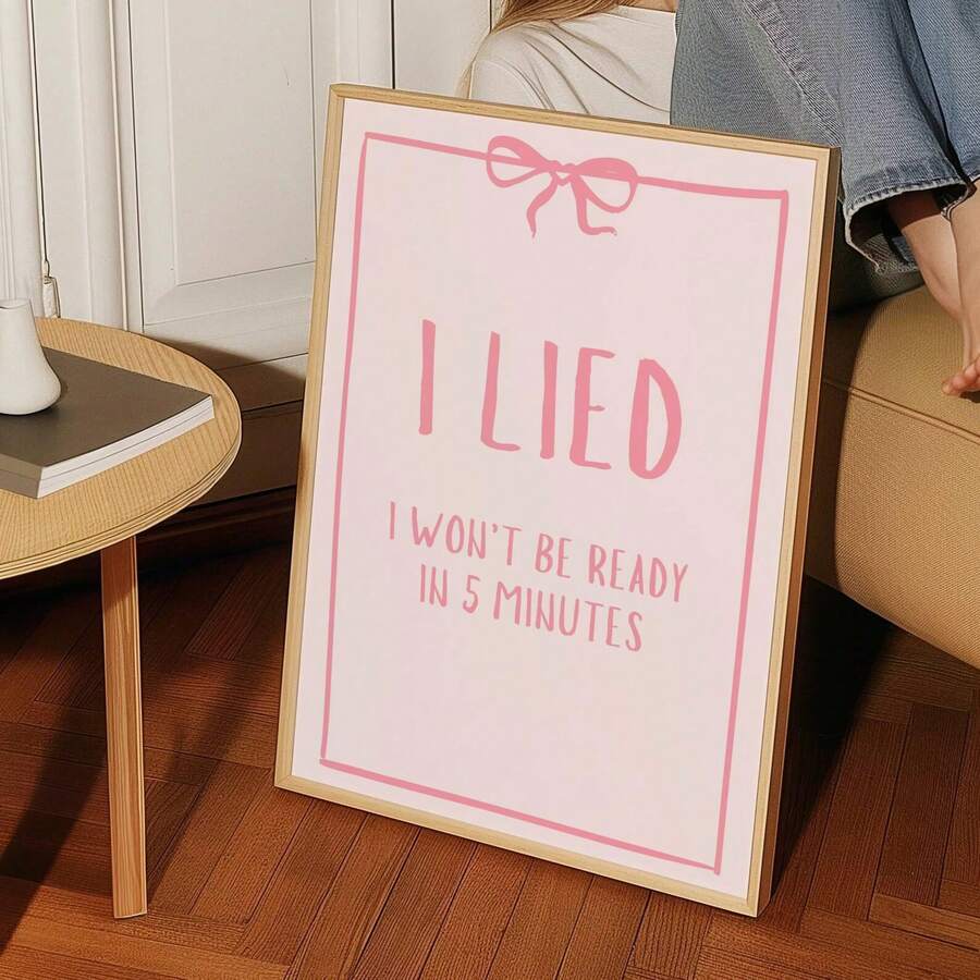 1pc Frameless Pink Bow "I Lied, I Can't Be Ready In 5 Minutes" Funny Quote Wall Art Canvas Poster, Humorous Home Decor For Room Decor, Dorm Essentials, Birthday Gift And Party Decoration, Vintage Quote Bedroom Decor - Multicolor - View 1