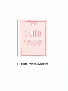 1pc Frameless Pink Bow "I Lied, I Can't Be Ready In 5 Minutes" Funny Quote Wall Art Canvas Poster, Humorous Home Decor For Room Decor, Dorm Essentials, Birthday Gift And Party Decoration, Vintage Quote Bedroom Decor - Multicolor - View 12