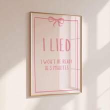 1pc Frameless Pink Bow "I Lied, I Can't Be Ready In 5 Minutes" Funny Quote Wall Art Canvas Poster, Humorous Home Decor For Room Decor, Dorm Essentials, Birthday Gift And Party Decoration, Vintage Quote Bedroom Decor - Multicolor - View 2