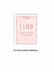 1pc Frameless Pink Bow "I Lied, I Can't Be Ready In 5 Minutes" Funny Quote Wall Art Canvas Poster, Humorous Home Decor For Room Decor, Dorm Essentials, Birthday Gift And Party Decoration, Vintage Quote Bedroom Decor - Multicolor - View 13