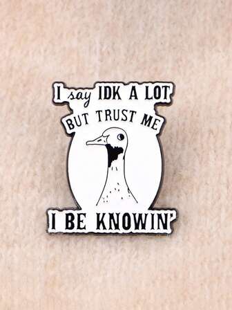 1pc Funny Duck Brooch With Humorous Quote "I Don't Know Much, But Believe Me, I Know What I Know", Unisex Creative & Witty Accessory