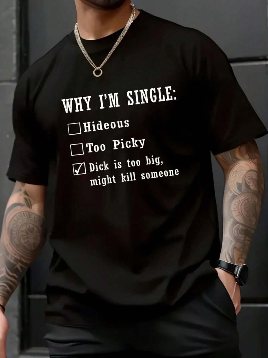 Why I'm Single  Is Too Big, Might Kill Someone T-Shirt - Men Relaxed Fit Clothing For All Seasons - 黑色 - 查看 1