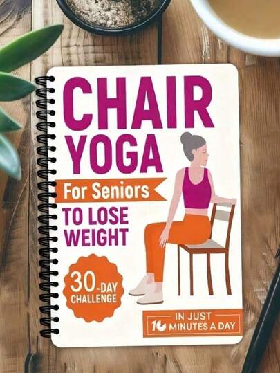 30天椅子瑜伽挑战，30天椅子瑜伽减肥指南：适合老年人和初学者的减肥指南和锻炼计划，60岁以上人士的椅子瑜伽：温和的运动帮助您克服疼痛，恢复平衡、柔韧性和力量：通过简单的家庭锻炼预防跌倒，改善稳定性和姿势（螺旋装订）