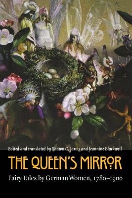 Pre-Owned The Queen's Mirror: Fairy Tales By German Women, 1780-1900 (Paperback) By Shawn C Jarvis, Jeannine Blackwell - Single Book - View 1