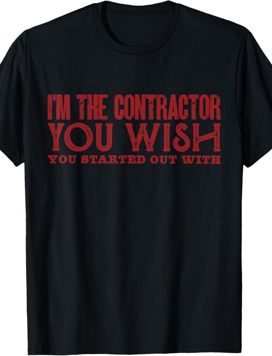 I'm The Contractor You Wish You Started Out With Funny T-Shirt - Negro - Ver 1