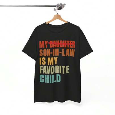 My Son In Law Is My Favorite Child Funny Fathers day Mens T-Shirt Suitable for year-round wear, 220g pure cotton single-sided printed crew neck short-sleeve T-shirt, women's fun printed top